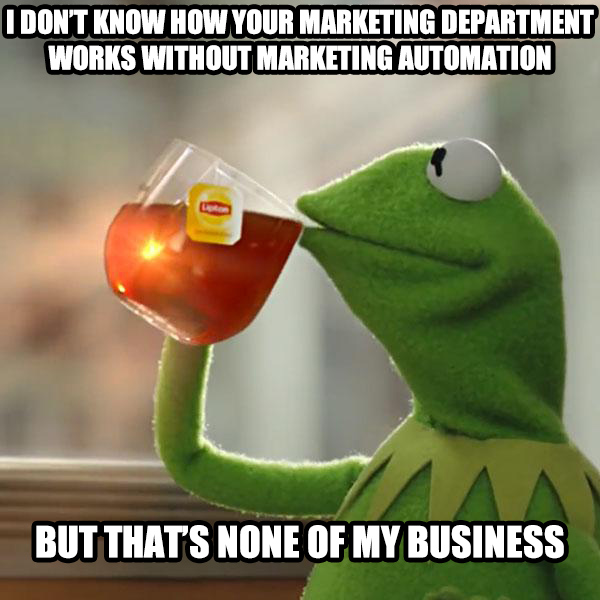 But Thats None Of My Business - marketing automation