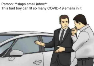 Car Salesman meme template - This bad boy can't fit so many COVID-19 emails in it
