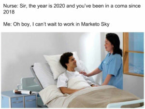 Coma meme template - I can't wait to work in Marketo Sky