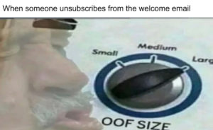Oof meme template - When someone unsubscribes from your welcome email