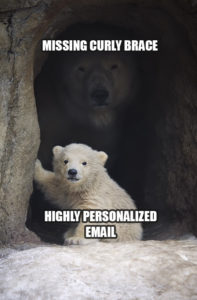Polar Bear Mama meme template - When you forget a curly brace on a token in a highly personalized email